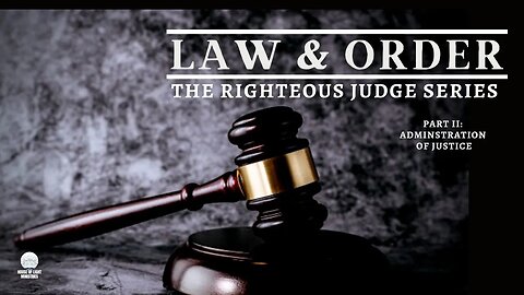 SABBATH CHURCH SERVICE: LAW & ORDER SERIES: ADMINISTRATION OF JUSTICE