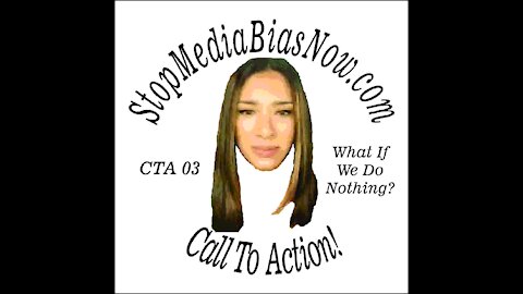 Call to Action What if? style - StopMediaBiasNow.com