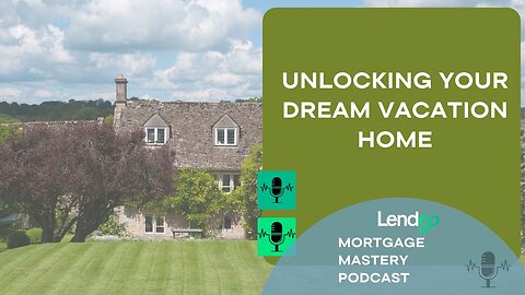 Unlocking Your Dream Vacation Home: A Comprehensive Guide to Securing the Right Mortgage: 11 of 11