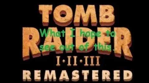 What I hope this mean for the future of the, Tomb Raider franchise.