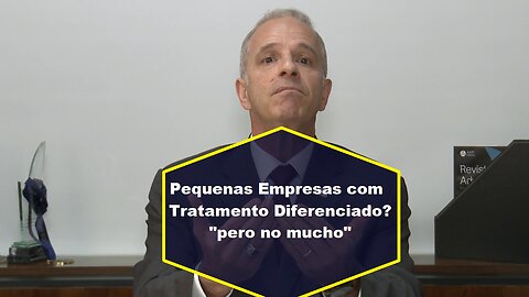 Tratamento Diferenciado para Pequenas Empresas? Pero no mucho