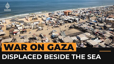 Palestinians in Gaza forced to shelter at the edge of the sea | Al Jazeera Newsfeed