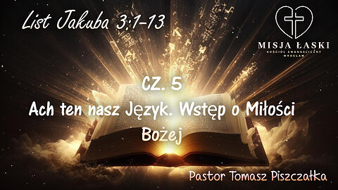 List Jakuba 3:1-13 - Ach ten nasz Język. Wstęp o Miłości Bożej