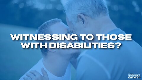 How to Witness to Those with Disabilities?