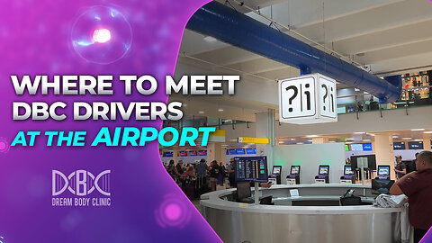 Where to meet Dream Body Clinic Drivers at the Airport