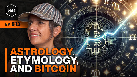 Into the Esoteric: Astrology, Etymology, and Bitcoin with Monika Bravo (WiM513)