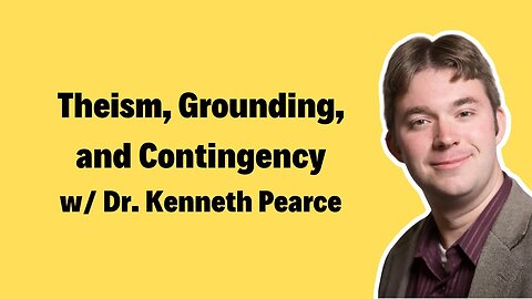 Classical Theism, The Argument from Contingency, and Avoiding Necessitarianism w/ Dr. Kenny Pearce