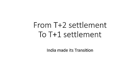 From T+2 to T + 1 settlement | India