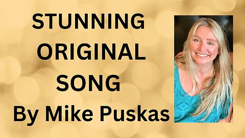 STUNNINGLY CRAFTED SONG BY MIKE PUSKAS