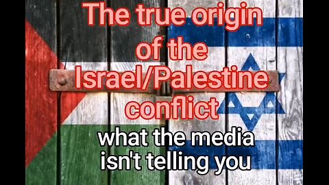 The true origin of the Israel/Palestine conflict