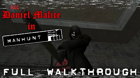 Daniel Malice in Manhunt FULL Walkthrough