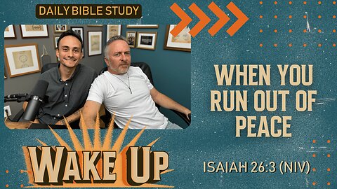 WakeUp Daily Devotional | When You Run Out of Peace | Isaiah 26:3 (NIV)