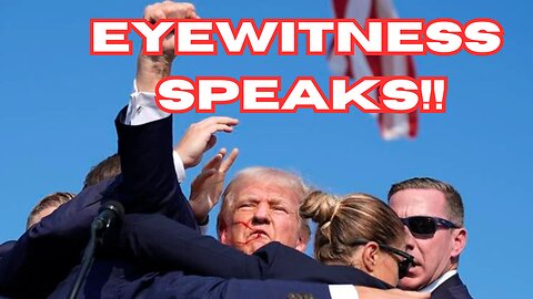 Trump Attacked!! Eyewitness Speaks!!!