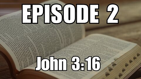 Episode 2 - John 3:16