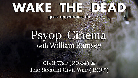 Psyop Cinema with William Ramsey & Sean McCann 'Civil War(2024) & The Second Civil War(1997)'