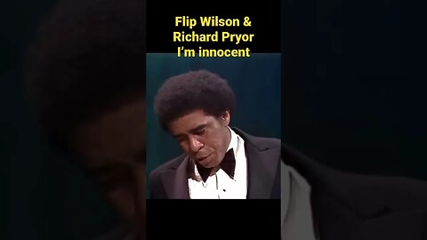 Flip Wilson & Richard Pryor I’m innocent!