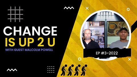 Changing For The Better With Guest Malcolm Powell. On the Count EP #3-2022