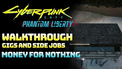 Cyberpunk 2077: Phantom Liberty - Side Job: Money For Nothing