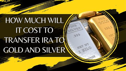 How Much Will It Cost to Transfer IRA to Gold and Silver