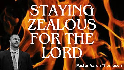 Staying Zealous for the LORD || Pastor Thompson