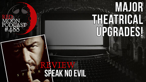 Major Theatrical Upgrades! | Speak No Evil Review | RMPodcast Episode 488