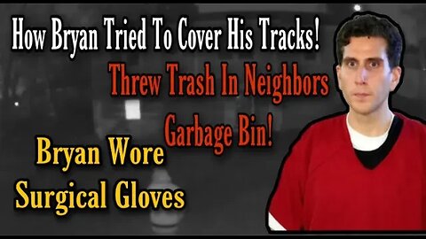 LIVE: Bryan Kohberger Wore Surgical Gloves, Cleaned Car Thoroughly & Emptied Trash In Neighbors Bin