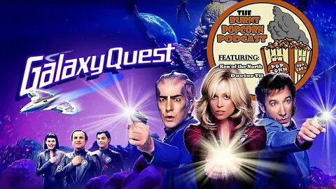 Burnt Popcorn # 15 | Galaxy Quest