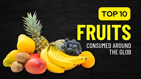 Top 10 Most Popular Fruits in the World