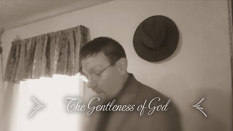 The Gentleness of God