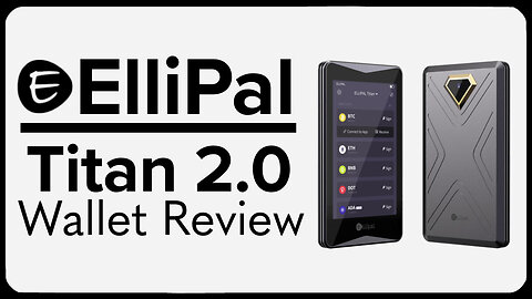 Ellipal Titan 2.0 Hardware Wallet Review