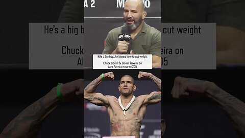 Hes a big boy, he knows how to cut weight | Chuck Liddell & Glover Teixeira on Alex Pereira 205 move