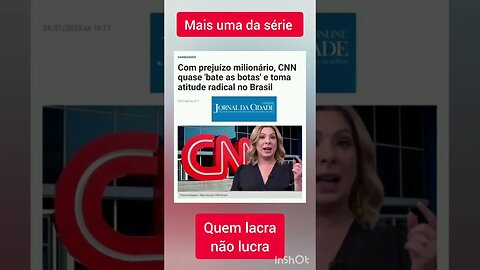 QUEM LACRA NÃO LUCRA: CNN em maus lençóis