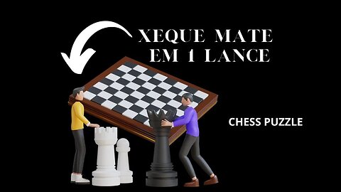 XEQUE MATE 1 LANCE MUITO FÁCIL INICIANTE NO XADREZ CHESS PUZZLE C0007