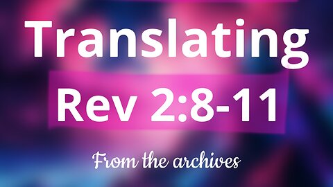 Translating Revelation 2:8-11