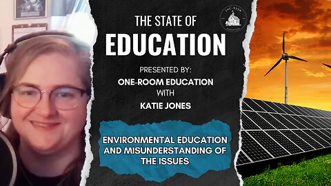 The State of Education LIVE: Environmental Education and Misunderstanding of the Issues