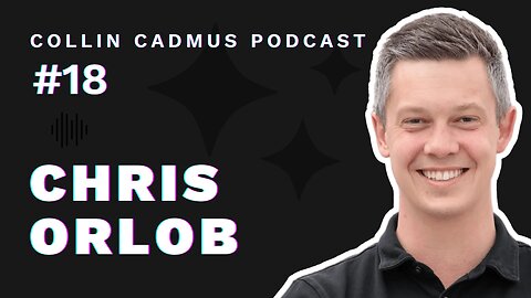 COLLIN CADMUS PODCAST: Episode 18 Chris Orlob