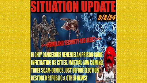 SITUATION UPDATE 9/3/24 - Ven. Prison Gangs In Us Cities, 3 Scam-Demics, Martial Law