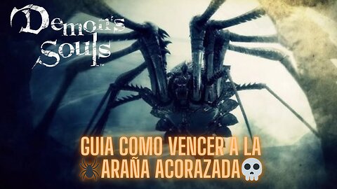 💀Demon's Souls💀 - Guía: Como Vencer a La🕷️ Araña Acorazada💀