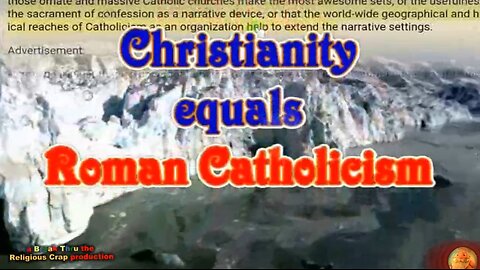 CHRISTIANITY IS ROMAN CATHOLICISM_Break Through Religious Crap-Pt 26