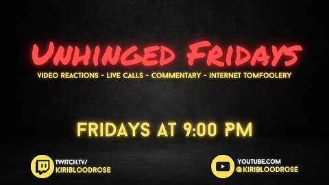 Unhinged Friday Show Ep. 13 - 13th episode on Friday the 13th! [CRINGE STREAM]