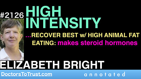 ELIZABETH BRIGHT | HIGH INTENSITY. …RECOVER BEST w/ HIGH ANIMAL FAT EATING: makes steroid hormones