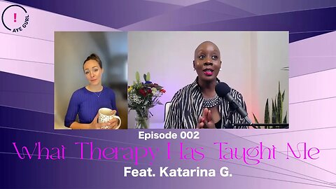 The Best Things Therapy Taught Us As Women | Mikara Reid's Aye Gurl! with @katarinagajdacsova7940