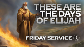 These Are the Days of Elijah • Friday Service