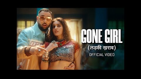 Badshah - Gone Girl (लड़की ख़राब) | Official Music Video | Payal Dev | Sakshi Vaidya