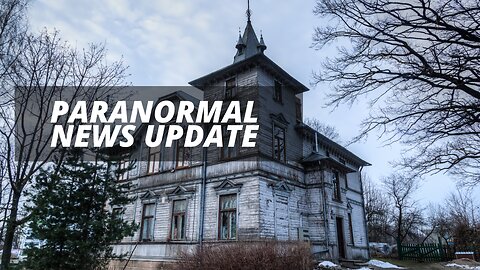 Paranormal News Update