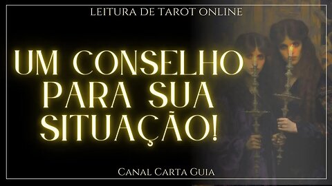 ✨️ UM CONSELHO PARA SUA ATUAL SITUAÇÃO ✨️ LEITURA ONLINE DE TAROT