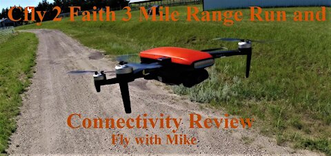 Cfly Faith 2, 3 Mile Range Run and Connectivity Review, Fly with Mike