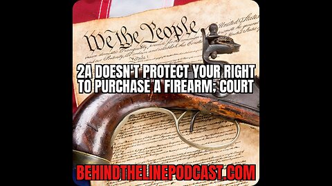 2A Doesn't Protect Your Right to Purchase a Firearm; Court