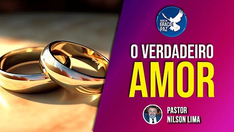 🔴 O Verdadeiro Amor - Pr. Nilson Lima #pregação #live