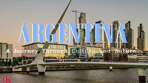 #Argentinian #Adventure: A Journey Through Culture and Nature (4K - ULTRA HD)